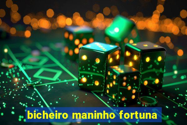 bicheiro maninho fortuna